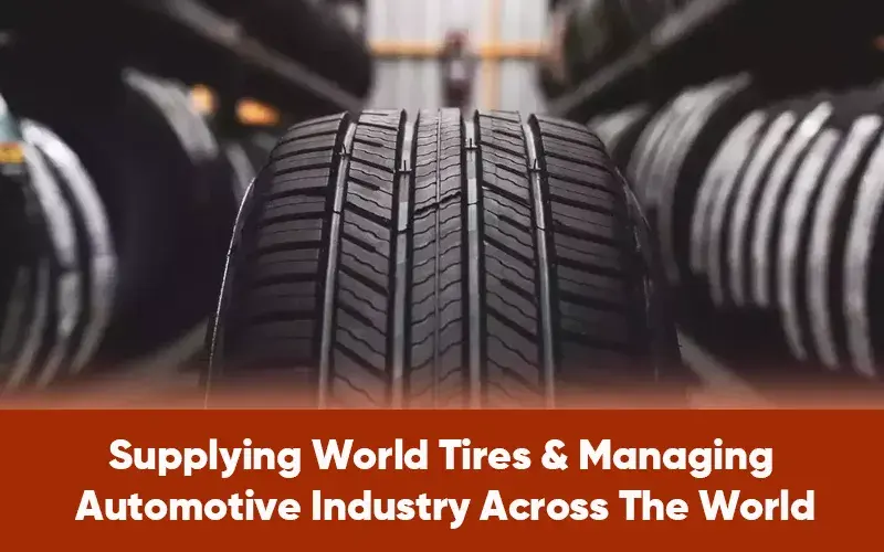 Supplying World Tires & Managing Automotive Industry Across The World