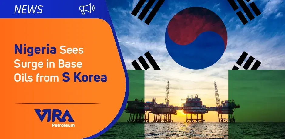 Nigeria Sees Surge in Base Oils from S Korea