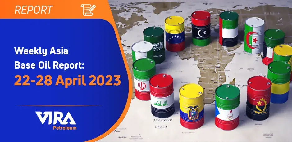 weekly-asia-base-oil-report-22-28-april-2023
