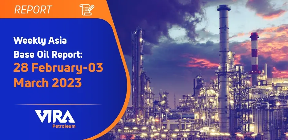 Weekly Asia Base Oil Report 28 January-03 February 2023